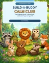 Build a Buddy Calm Club: Twelve Animal Stories, Calming Skills and Creative Pages for ages 4-8 cover